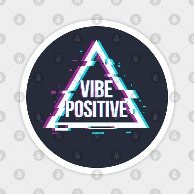 Vibe Positive !!! Magnet by Rolling Reality